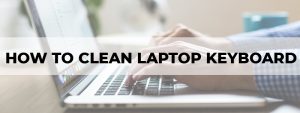 how to clean laptop keyboard