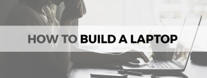 how to build a laptop
