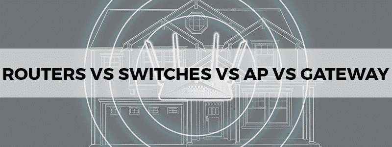 routers vs switches vs access points vs gateway